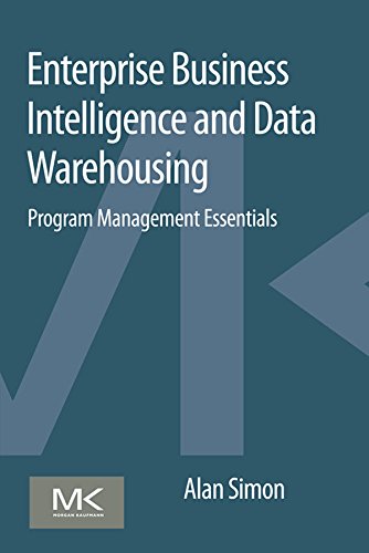 Enterprise Business Intelligence and Data Warehousing: Program Management Essentials