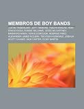 Membros de boy bands: Justin Timberlake, Jeff Timmons, Takuya Kimura, Robi Draco Rosa, Robbie Williams, Jesse McCartney, Masahiro Nakai (Portuguese Edition)