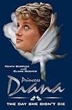Princess Diana : the day she didn't die
