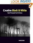 Creative Black and White: Digital Pho...