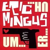 Revue Eric Mingus  / Um... Er... Uh...