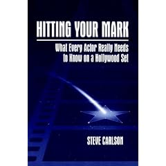 Hitting Your Mark: What Every Actor Really Needs to Know on a Hollywood Set