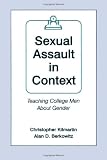 Sexual Assault in Context: Teaching College Men About Gender