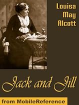 Jack and Jill: A Village Story by Louisa May Alcott. Published by MobileReference (mobi).