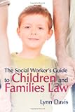 The Social Workers Guide to Children and Families Law