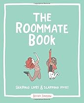 The Roommate Book: Sharing Lives and Slapping Fives The Roommate Book: Sharing Lives and Slapping Fives