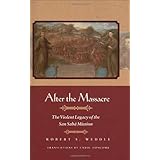 after the massacre the violent legacy of the san saba mission