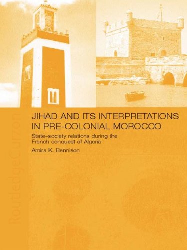 Jihad and its Interpretation in Pre-Colonial Morocco: State-Society Relations during the French Conquest of Algeria
