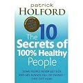 THE 10 SECRETS OF 100% HEALTHY PEOPLE(Paperback) BY [Author]Holford, Patrick ( Apr-2011 )