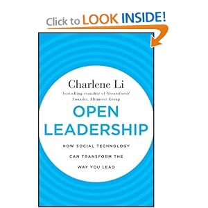 Open Leadership: How Social Technology Can Transform the Way You Lead