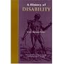 A History of Disability (Corporealities: Discourses of Disability)