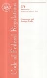 Code of Federal Regulations, Title 15, Commerce and Foreign Trade, Pt. 0-299, Revised as of Jan. 1, 2008
