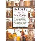 The Country Doctor Handbook: Old-fashioned Cures That Prevent Pain, Obsesity, Heart... by FC&A Medical Publishing