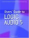 Users' Guide to Logic Audio 5 (Users' Guide To...)