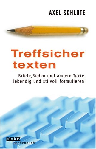 Treffsicher texten Briefe Reden und andere Texte lebendig und stilvoll formulieren Beltz Taschenbuch Treffsicher texten Briefe Reden und andere Texte lebendig und stilvoll formulieren Beltz Taschenbuch