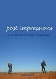Post Impressions: A Travel Book for Tragic Intellectuals