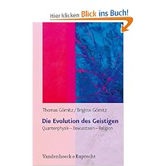 Die Evolution des Geistigen. Quantenphysik - Bewusstsein - Religion
