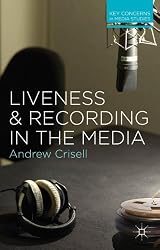 Liveness and Recording in the Media (Key Concerns in Media Studies)