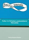 Zeitenwende: Kultur im Schatten posttotalit&auml;rer Mentalit&auml;t - Andrzej Madela, Reinhard Jirgl
