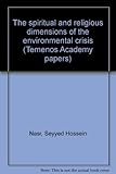 The spiritual and religious dimensions of the environmental crisis