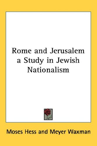 Rome and Jerusalem a Study in Jewish Nationalism