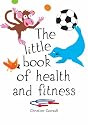 The Little Book of Health and Fitness