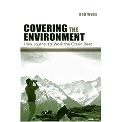 Covering the Environment: How Journalists Work the Green Beat (Lea's Communication)