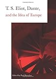 T.S. Eliot, Dante and the idea of Europe