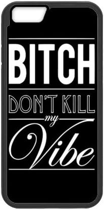 Special 4.7inches Funny Quotes Bitch Don't Kill My Vibe Pattern iPhone 6 TPU(Laser Technology) Durable Back Case Shell - For iPhone 6