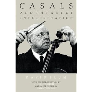 Casals and the Art of Interpretation
