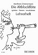 Die Altblockfl�te: Spielen - lernen - musizieren: Spielen - lernen - musizieren. Lehrerheft