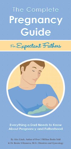 the complete pregnancy guide expectant fathers everything a dad needs to know about pregnancy and fatherhood