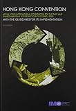 Hong Kong Convention : Hong Kong International Convention for the Safe and Environmentally Sound Recycling of Ships, 2009, with the guidelines for its implementation