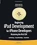 Beginning iPad Development for iPhone Developers: Mastering the iPad SDK (Books for Professionals by Professionals)