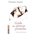 Guide des amours plurielles : Pour une �cologie amoureuse