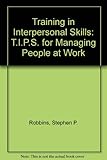 Training in inter-personal skills : tips for managing people at work