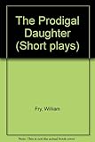 The prodigal daughter : based on the parable of the prodical son
