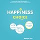 The Happiness Choice: The Five Principles that Will Take You From Where You Are to Where You Want to Be