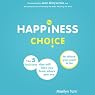 The Happiness Choice: The Five Principles that Will Take You From Where You Are to Where You Want to Be