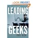 Leading Geeks: How to Manage and Lead the People Who Deliver Technology