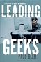 Leading Geeks: How to Manage and Lead People Who Deliver Technology (J-B Warren Bennis Series)