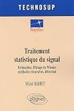 Traitement statistique du signal : Estimation, filtrage de Wiener, m�thodes r�cursives, d�tection