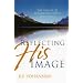 Reflecting His Image: THE BEAUTY OF FOLLOWING CHRIST INTIMATELY