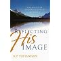 Reflecting His Image: THE BEAUTY OF FOLLOWING CHRIST INTIMATELY