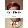 White Like Me: Reflections on Race from a Privileged Son