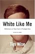 White Like Me: Reflections on Race from a Privileged Son
