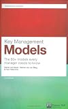Key Management Models: The 60+ Models Every Manager Needs to Know (Financial Times Series)