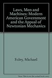 Laws, men and machines : modern American government and the appeal of Newtonian mechanics
