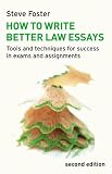 How to Write Better Law Essays: Tools and Techniques for Success in Exams and Assignments