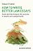 How to Write Better Law Essays: Tools and Techniques for Success in Exams and Assignments